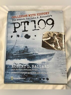 Collision with History ~ The Search for John F Kennedy's PT 109 ~ Robert Ballard